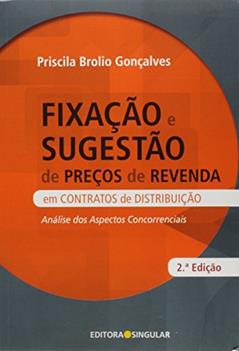 Fixação e Sugestão de Preços de Revenda em Contrato de Distribuição, do autor Priscila Brolio Gonçalves