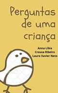 Ler Perguntas de uma criança, do autor Lauro Pires Xavier Neto; Anna Libia Araujo Chaves; Creusa Ribeiro