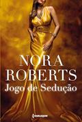 Ler Jogo de sedução, do autor Nora Roberts Ler Jogo de sedução, do autor Nora Roberts