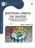Ler Sistema Único de Saúde: Componentes, diretrizes e políticas públicas, do autor Raphaela Karla de Toledo Solha