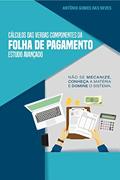 Ler CÁLCULO DAS VERBAS COMPONENTES DA FOLHA DE PAGAMENTO - ESTUDO AVANÇADO., do autor ANTONIO GOMES DAS NEVES Ler CÁLCULO DAS VERBAS COMPONENTES DA FOLHA DE PAGAMENTO - ESTUDO AVANÇADO., do autor ANTONIO GOMES DAS NEVES