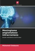 Ler Meningioma angiomatoso intracraniano: Estudo multicêntrico de 58 casos, do autor Mohamed Chabaane Ler Meningioma angiomatoso intracraniano: Estudo multicêntrico de 58 casos, do autor Mohamed Chabaane
