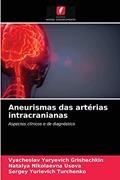 Ler Aneurismas das artérias intracranianas: Aspectos clínicos e de diagnóstico, do autor Vyacheslav Yuryevich Grishechkin; Natalya Nikolaevna Usova; Sergey Yurievich Turchenko