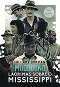 Ler Mudbound - Lágrimas sobre o Mississippi, do autor Hillary Jordan