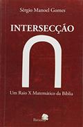 Ler Intersecção. Um Raio X Matemático da Bíblia, do autor Sérgio Manoel Gomes Ler Intersecção. Um Raio X Matemático da Bíblia, do autor Sérgio Manoel Gomes