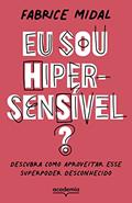 Ler Eu sou hipersensível?: Descubra como aproveitar esse superpoder desconhecido, do autor Fabrice Midal