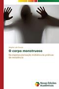 Ler O corpo monstruoso: Da espetacularização midiática às práticas de resistência, do autor Souza Virgínia Laís Ler O corpo monstruoso: Da espetacularização midiática às práticas de resistência, do autor Souza Virgínia Laís