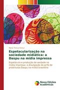 Ler Espetacularização na sociedade midiática: a Daspu na mídia impressa, do autor Kersul Maria Tereza