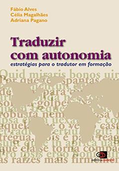 Traduzir com autonomia: Estratégias para o tradutor em formação, do autor Fábio Alves; Célia Magalhães; Adriana Pagano