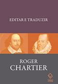 Ler Editar e traduzir: Mobilidade e materialidade dos textos (séculos XVI-XVIII), do autor Roger Chartier