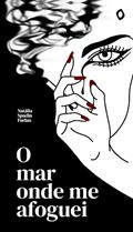 Ler O Mar Onde Me Afoguei, do autor Natália Spadin Furlan