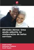 Ler Abrasão Aérea: Uma ajuda adjunta na restauração de belos sorrisos, do autor Anjali Jindal; Gunmeen Sadana; Sunil Gupta Ler Abrasão Aérea: Uma ajuda adjunta na restauração de belos sorrisos, do autor Anjali Jindal; Gunmeen Sadana; Sunil Gupta