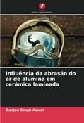 Ler Influência da abrasão do ar de alumina em cerâmica laminada (Portuguese Edition), do autor Gunjan Singh Aswal