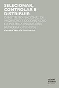 Ler Selecionar, controlar e distribuir: o Instituto Nacional de Imigração e Colonização e a política imigratória brasileira (1952-1955), do autor Amanda Pereira dos Santos Ler Selecionar, controlar e distribuir: o Instituto Nacional de Imigração e Colonização e a política imigratória brasileira (1952-1955), do autor Amanda Pereira dos Santos