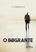 Ler O Imigrante, do autor J. R. Carnieletto