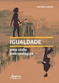 Ler Igualdade: uma visão antropológica, do autor José Sávio Leopoldi