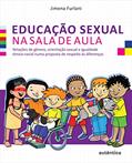 Ler Educação sexual na sala de aula - Relações de gênero, orientação sexual e igualdade étnico-racial numa proposta de respeito às diferenças, do autor Jimena Furlani Ler Educação sexual na sala de aula - Relações de gênero, orientação sexual e igualdade étnico-racial numa proposta de respeito às diferenças, do autor Jimena Furlani