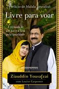 Ler Livre para voar: A jornada de um pai e a luta pela igualdade, do autor Ziauddin Yousafzai; Louise Carpenter Ler Livre para voar: A jornada de um pai e a luta pela igualdade, do autor Ziauddin Yousafzai; Louise Carpenter
