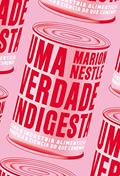 Ler Uma verdade indigesta: como a indústria alimentícia manipula a ciência do que comemos, do autor Marion Nestle Ler Uma verdade indigesta: como a indústria alimentícia manipula a ciência do que comemos, do autor Marion Nestle