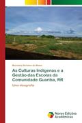 Ler As Culturas Indígenas e a Gestão das Escolas da Comunidade Guariba, RR: Uma etnografia, do autor Maristela Bortolon de Matos Ler As Culturas Indígenas e a Gestão das Escolas da Comunidade Guariba, RR: Uma etnografia, do autor Maristela Bortolon de Matos