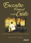 Ler Encontro pessoal com Cristo: Como viver e atualizar essa experiência transformadora com o Amor de Deus!., do autor Israel de Freitas