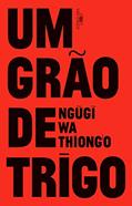 Ler Um grão de trigo, do autor Ngugi wa Thiong'o