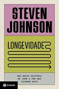 Ler Longevidade: Uma breve história de como e por que vivemos mais, do autor Steven Johnson Ler Longevidade: Uma breve história de como e por que vivemos mais, do autor Steven Johnson