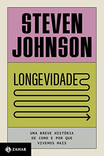 Ler Longevidade: Uma breve história de como e por que vivemos mais, do autor Steven Johnson