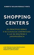 Ler SHOPPING CENTERS : OS PRINCÍPIOS GERAIS E AS CLÁUSULAS CONTRATUAIS À LUZ DA DOUTRINA E JURISPRUDÊNCIA, do autor Roberto Wilson Renault Pinto Ler SHOPPING CENTERS : OS PRINCÍPIOS GERAIS E AS CLÁUSULAS CONTRATUAIS À LUZ DA DOUTRINA E JURISPRUDÊNCIA, do autor Roberto Wilson Renault Pinto