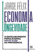 Ler Economia da longevidade: O envelhecimento populacional muito além da previdência, do autor Jorge Felix