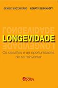 Ler Longevidade: Os desafios e as oportunidades de se reinventar, do autor Renato Bernhoeft; Denise Mazzaferro Ler Longevidade: Os desafios e as oportunidades de se reinventar, do autor Renato Bernhoeft; Denise Mazzaferro