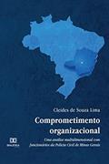 Ler Comprometimento organizacional: uma análise multidimensional com funcionários da Polícia Civil de Minas Gerais, do autor Cleides de Souza Lima