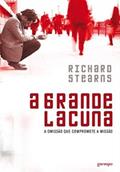 Ler A Grande Lacuna: a Omissão que Compromete a Missão, do autor Richard Stearns Ler A Grande Lacuna: a Omissão que Compromete a Missão, do autor Richard Stearns