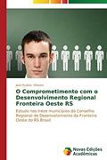 Ler O Comprometimento com o Desenvolvimento Regional Fronteira Oeste RS: Estudo nos treze municípios do Conselho Regional de Desenvolvimento da Fronteira Oeste do RS Brasil, do autor Oliveira José Rudnei Ler O Comprometimento com o Desenvolvimento Regional Fronteira Oeste RS: Estudo nos treze municípios do Conselho Regional de Desenvolvimento da Fronteira Oeste do RS Brasil, do autor Oliveira José Rudnei