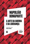 Ler A arte da guerra e da liderança: Biblioteca Diamante, do autor Napoleão Bonaparte Ler A arte da guerra e da liderança: Biblioteca Diamante, do autor Napoleão Bonaparte