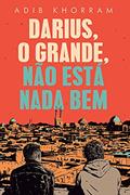 Ler Darius, o grande, não está nada bem, do autor Adib Khorram