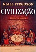 Ler Civilização: Ocidente x Oriente, do autor Niall Ferguson