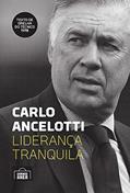 Ler Carlo Ancelotti: liderança tranquila, do autor Carlo Ancelotti; Chris Brady; Mike Forde Ler Carlo Ancelotti: liderança tranquila, do autor Carlo Ancelotti; Chris Brady; Mike Forde