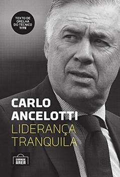 Carlo Ancelotti: liderança tranquila, do autor Carlo Ancelotti; Chris Brady; Mike Forde