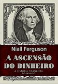 Ler A ascensão do dinheiro: 2ª Edição, do autor Niall Ferguson