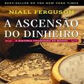 Ler A ascensão do dinheiro, do autor Niall Ferguson Ler A ascensão do dinheiro, do autor Niall Ferguson