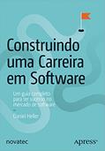 Ler Construindo uma Carreira em Software: um Guia Completo Para ter Sucesso no Mercado de Software, do autor Daniel Heller
