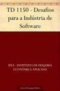 Ler TD 1150 - Desafios para a Indústria de Software, do autor IPEA - Instituto de Pesquisa Econômica Aplicada