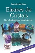 Ler Elixires de Cristais. Novo Horizonte da Cura Interior, do autor Berenice de Lara