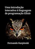 Ler Uma introdução interativa à linguagem de programação Elixir, do autor Fernando Karpinski