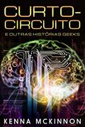 Ler Curto-Circuito e outras Histórias Geeks, do autor Kenna McKinnon