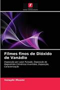 Ler Filmes finos de Dióxido de Vanádio: Deposição por Laser Pulsado, Deposição de Magnetrões Cilíndricos Invertidos, Deposição, Caracterização, do autor Velaphi Msomi