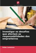 Ler Investigar os desafios que afectam as responsabilidades dos empreiteiros, do autor Keba Lemessa Ler Investigar os desafios que afectam as responsabilidades dos empreiteiros, do autor Keba Lemessa