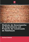 Ler Medição de Desempenho de Empreiteiros em Projecto de Construção de Habitação, do autor Samuel Bekele Ler Medição de Desempenho de Empreiteiros em Projecto de Construção de Habitação, do autor Samuel Bekele
