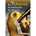 Ler As 7 Chaves da Fidelização de Clientes, do autor O. Souki